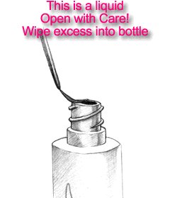 This is liquid Open with Care! Wipe excess into bottle